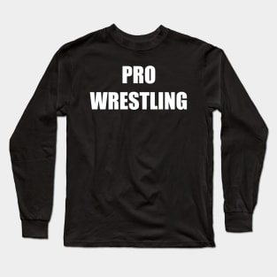 Pro Wrestling Long Sleeve T-Shirt